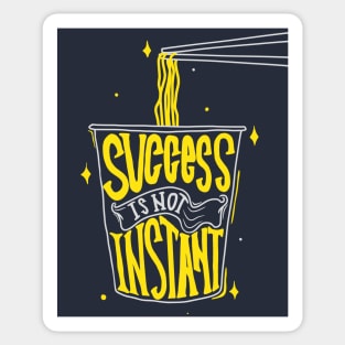 Success Isn't Instant Sticker